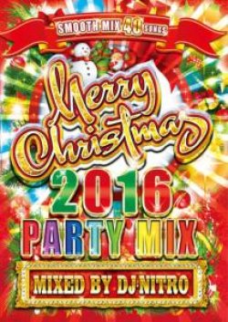 画像1: 最高にアガル★クリスマスソングPARTY MIX★DJ NITRO/Merry Christmas 2016 -Party Mix-  ★