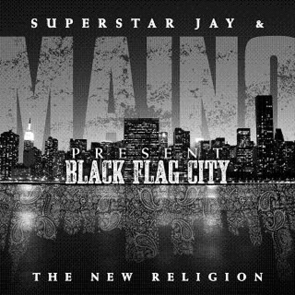 画像1: メイノー2009最新Maino & DJ Superstar Jay - BLACK FLAG CITY (THE NEW RELIGION) (1)